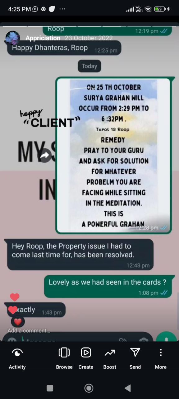 Happy Dhanteras, Roop
1225
Today
25 TH OCTOBER
SURYA GRAHAN
OCCUR FROM 2:29 PH TO
"CLI
6 :32PH
REMEDY
PRAY TO YOUR GURU
AND ASK FOR SOLUTION
FOR "HATEVER
PROBELX YOU ARE
FACING WHILE SITTING
IN THE MEDITATION.
THIS IS
A POWERFUL GRAHJN
Hey Roop, the Property issue I had to
come last time for, has been resolved.
Lovely as we had seen in the cards ?
•actly testimonial image